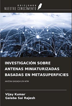 INVESTIGACIÓN SOBRE ANTENAS MINIATURIZADAS BASADAS EN METASUPERFICIES