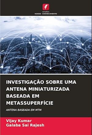 INVESTIGAÇÃO SOBRE UMA ANTENA MINIATURIZADA BASEADA EM METASSUPERFÍCIE