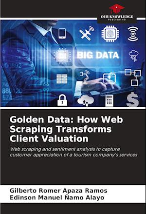 Golden Data: How Web Scraping Transforms Client Valuation