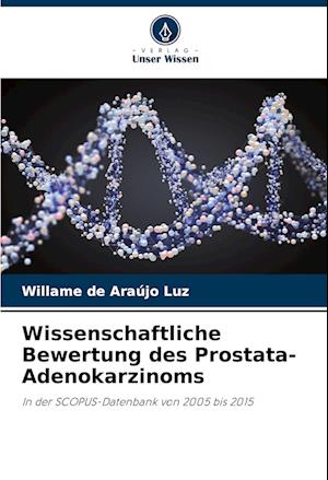 Wissenschaftliche Bewertung des Prostata-Adenokarzinoms