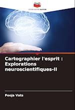 Cartographier l'esprit : Explorations neuroscientifiques-II