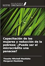 Capacitación de las mujeres y reducción de la pobreza: ¿Puede ser el microcrédito una panacea?