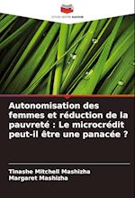 Autonomisation des femmes et réduction de la pauvreté : Le microcrédit peut-il être une panacée ?