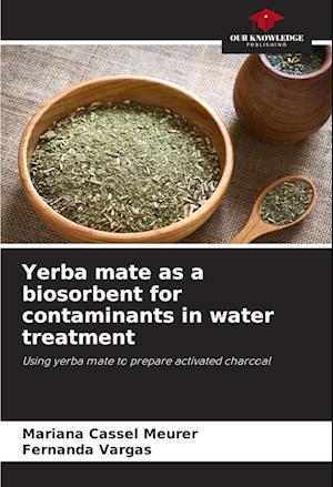 Yerba mate as a biosorbent for contaminants in water treatment