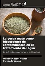 La yerba mate como biosorbente de contaminantes en el tratamiento del agua