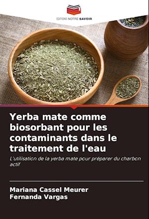 Yerba mate comme biosorbant pour les contaminants dans le traitement de l'eau