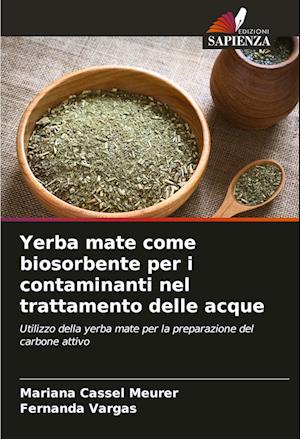 Yerba mate come biosorbente per i contaminanti nel trattamento delle acque