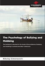 The Psychology of Bullying and Mobbing