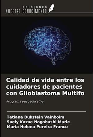 Calidad de vida entre los cuidadores de pacientes con Glioblastoma Multifo