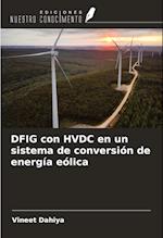 DFIG con HVDC en un sistema de conversión de energía eólica