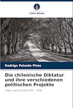 Die chilenische Diktatur und ihre verschiedenen politischen Projekte