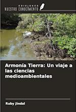 Armonía Tierra: Un viaje a las ciencias medioambientales