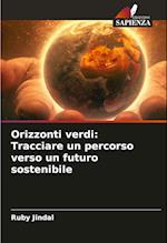 Orizzonti verdi: Tracciare un percorso verso un futuro sostenibile