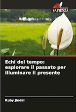 Echi del tempo: esplorare il passato per illuminare il presente