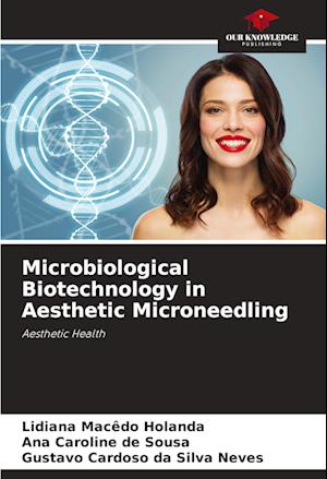 Microbiological Biotechnology in Aesthetic Microneedling