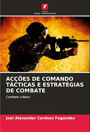 ACÇÕES DE COMANDO TÁCTICAS E ESTRATÉGIAS DE COMBATE