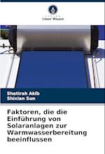 Faktoren, die die Einführung von Solaranlagen zur Warmwasserbereitung beeinflussen