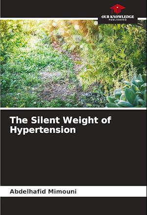 The Silent Weight of Hypertension