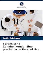 Forensische Zahnheilkunde: Eine prothetische Perspektive