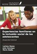 Experiencias familiares en la inclusión social de los adolescentes