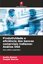 Produtividade e eficiência dos bancos comerciais indianos: Análise DEA