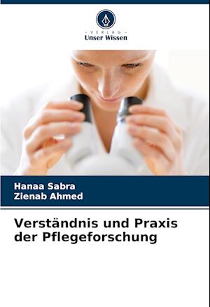 Verständnis und Praxis der Pflegeforschung