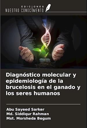 Diagnóstico molecular y epidemiología de la brucelosis en el ganado y los seres humanos