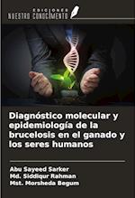 Diagnóstico molecular y epidemiología de la brucelosis en el ganado y los seres humanos