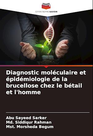 Diagnostic moléculaire et épidémiologie de la brucellose chez le bétail et l'homme