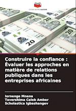 Construire la confiance : Évaluer les approches en matière de relations publiques dans les entreprises africaines