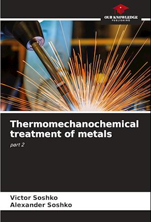 Thermomechanochemical treatment of metals