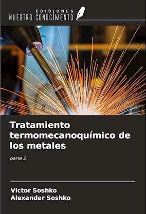 Tratamiento termomecanoquímico de los metales