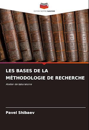 LES BASES DE LA MÉTHODOLOGIE DE RECHERCHE