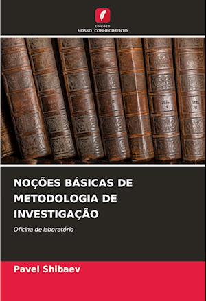 NOÇÕES BÁSICAS DE METODOLOGIA DE INVESTIGAÇÃO