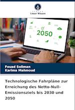 Technologische Fahrpläne zur Erreichung des Netto-Null-Emissionsziels bis 2030 und 2050