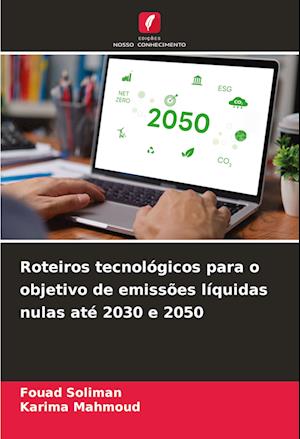 Roteiros tecnológicos para o objetivo de emissões líquidas nulas até 2030 e 2050