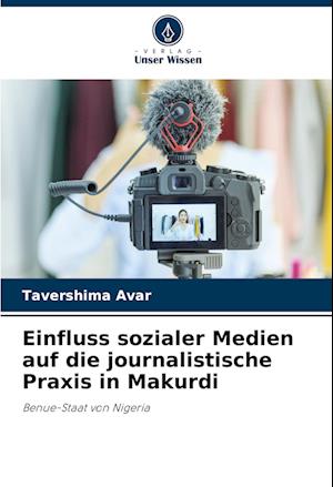 Einfluss sozialer Medien auf die journalistische Praxis in Makurdi