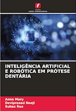 INTELIGÊNCIA ARTIFICIAL E ROBÓTICA EM PRÓTESE DENTÁRIA