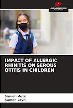 IMPACT OF ALLERGIC RHINITIS ON SEROUS OTITIS IN CHILDREN