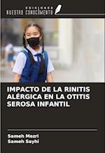 IMPACTO DE LA RINITIS ALÉRGICA EN LA OTITIS SEROSA INFANTIL