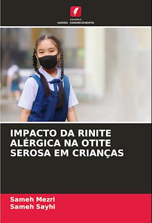 IMPACTO DA RINITE ALÉRGICA NA OTITE SEROSA EM CRIANÇAS