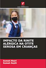 IMPACTO DA RINITE ALÉRGICA NA OTITE SEROSA EM CRIANÇAS