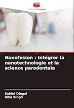 Nanofusion : Intégrer la nanotechnologie et la science parodontale