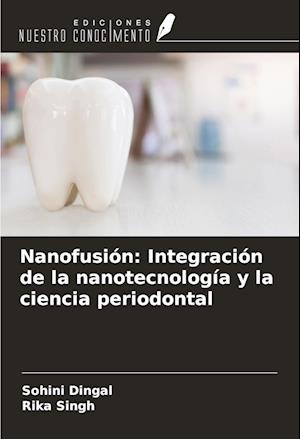 Nanofusión: Integración de la nanotecnología y la ciencia periodontal