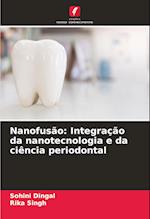 Nanofusão: Integração da nanotecnologia e da ciência periodontal