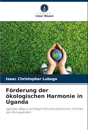 Förderung der ökologischen Harmonie in Uganda