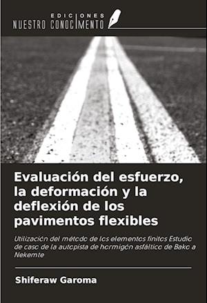 Evaluación del esfuerzo, la deformación y la deflexión de los pavimentos flexibles