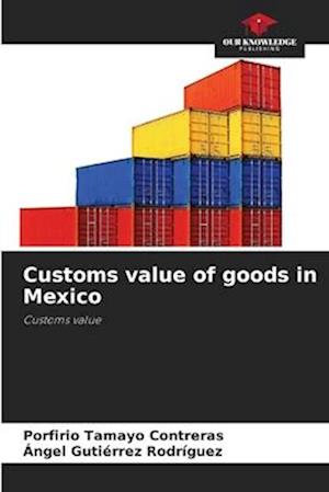 Customs value of goods in Mexico