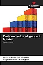 Customs value of goods in Mexico