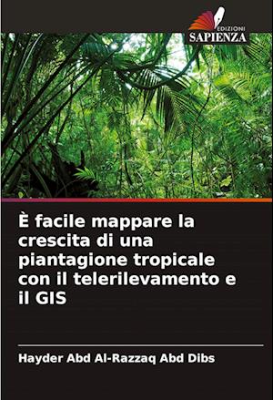 È facile mappare la crescita di una piantagione tropicale con il telerilevamento e il GIS